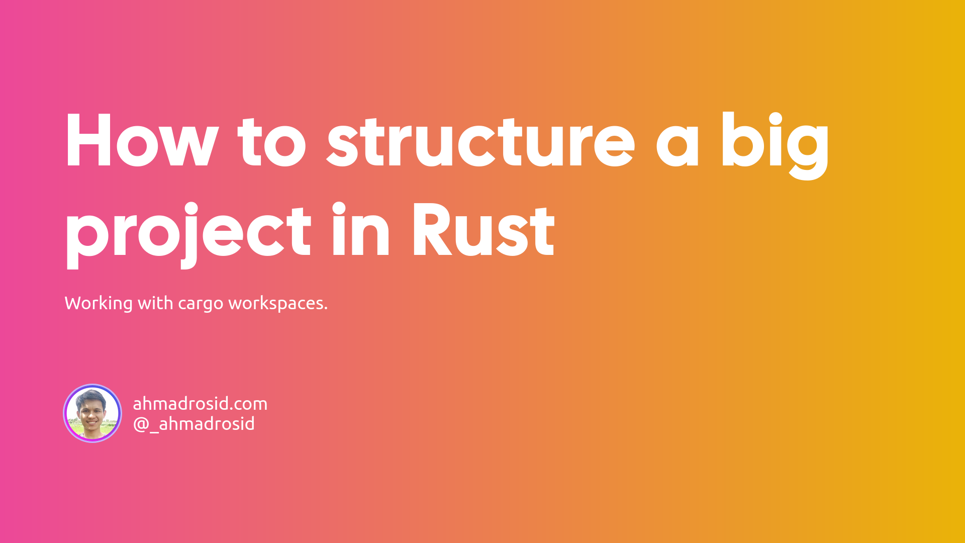 How to structure a big project in Rust